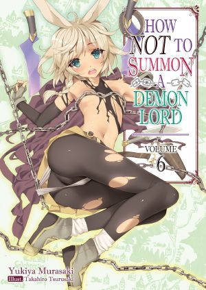 [Demon Lord (Light Novel) 06] • How NOT to Summon a Demon Lord · Volume 6